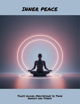 Paperback Inner Peace: Thirty Guided Meditations To Tame Anxiety And Stress Book