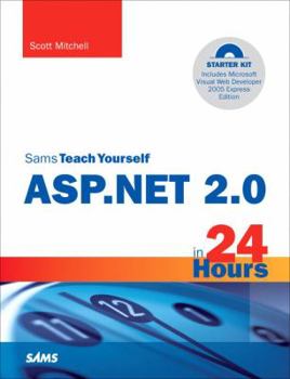 Sams Teach Yourself ASP.NET 2.0 in 24 Hours, Complete Starter Kit (Sams Teach Yourself) - Book  of the Sams Teach Yourself Series