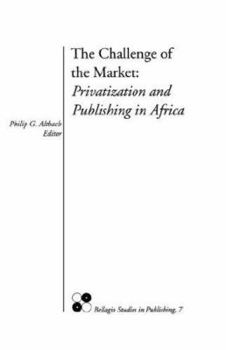 Paperback The Challenge of the Market: Privatization and Publishing in Africa Book