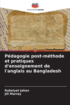 Pédagogie post-méthode et pratiques d'enseignement de l'anglais au Bangladesh (French Edition)