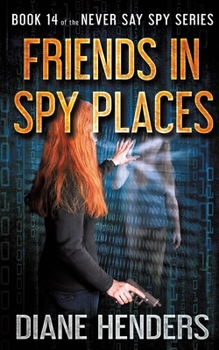Friends In Spy Places - Book #14 of the Never Say Spy
