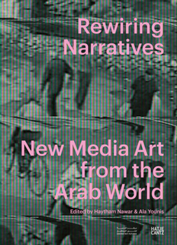 Paperback Rewiring Narratives: New Media Art from the Arab World Book