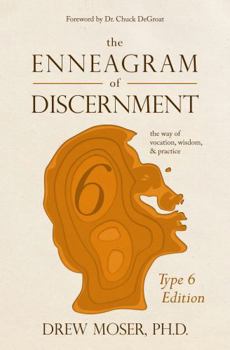 Paperback The Enneagram of Discernment (Type Six Edition): The Way of Vocation, Wisdom, and Practice Book