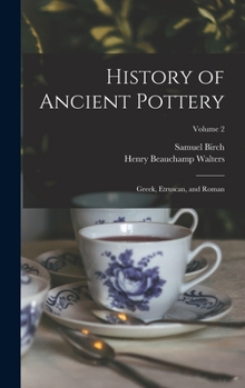 Hardcover History of Ancient Pottery: Greek, Etruscan, and Roman; Volume 2 Book