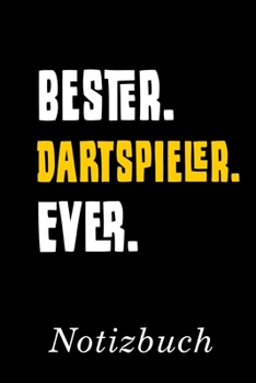 Bester Dartspieler Ever Notizbuch: | Notizbuch mit 110 linierten Seiten | Format 6x9 DIN A5 | Soft cover matt | (German Edition)