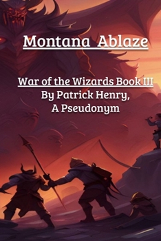 Paperback Montana Ablaze: Book III of the War of the Wizards. The Fire Series Book