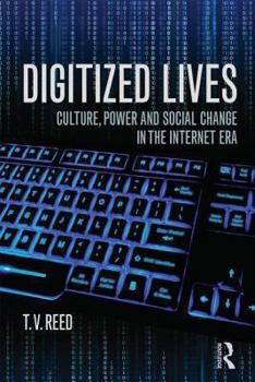 Paperback Digitized Lives: Culture, Power and Social Change in the Internet Era Book