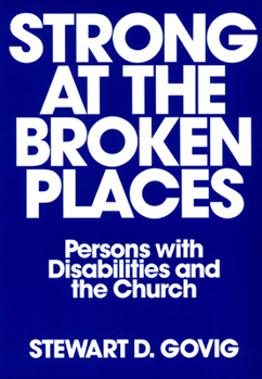 Paperback Strong at Broken Places: Persons with Disabilities and the Church Book