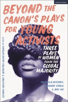 Paperback Beyond the Canon's Plays for Young Activists: Three Plays by Women from the Global Majority Book