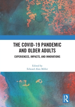 Paperback The COVID-19 Pandemic and Older Adults: Experiences, Impacts, and Innovations Book