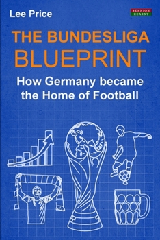 Paperback The Bundesliga Blueprint: How Germany became the Home of Football Book