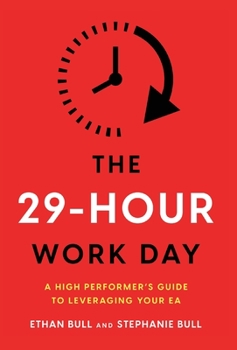 Hardcover The 29-Hour Work Day: A High Performer's Guide to Leveraging Your EA Book