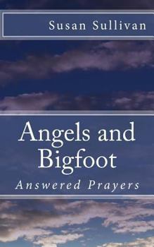 Paperback Angels and Bigfoot: Answered Prayers Book