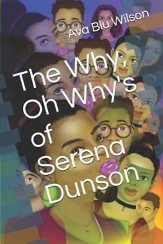 Paperback The Why, Oh Why's of Serena Dunson Book