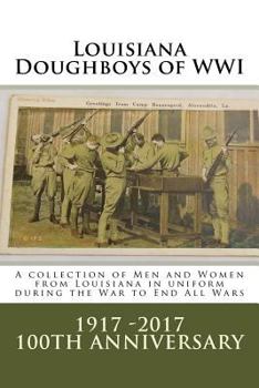 Paperback Louisiana Doughboys of WWI: A collection of Louisianas WWI men and women soldiers in uniform Book