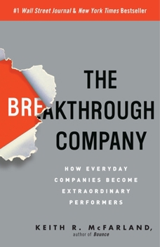 Paperback The Breakthrough Company: How Everyday Companies Become Extraordinary Performers Book