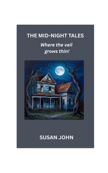 Paperback THE MID-NIGHT TALES: Where the veil grows thin! Book