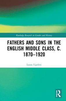 Paperback Fathers and Sons in the English Middle Class, c. 1870-1920 Book