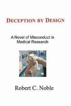 Paperback Deception by Design: A Novel of Misconduct in Medical Research Book