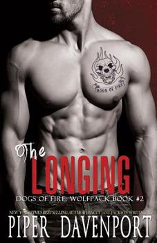 The Longing - Book #2 of the Dogs of Fire: Wolfpack MC