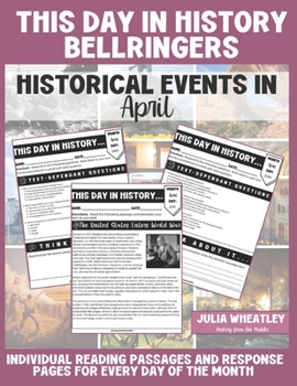This Day in History: Daily Bell Ringers and Engaging Historical Activities for Middle and High School Social Studies – U.S. History, World History, ... and Critical Thinking Warm-Ups: April Edition