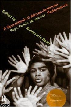 A Sourcebook of African-American Performance: Plays, People, Movements - Book  of the Worlds of Performance