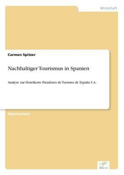 Paperback Nachhaltiger Tourismus in Spanien: Analyse zur Hotelkette Paradores de Turismo de España S.A. [German] Book