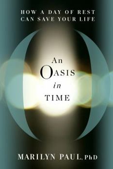 Hardcover An Oasis in Time: How a Day of Rest Can Save Your Life Book