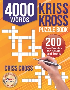 Paperback 4000 Words Kriss Kross Puzzle Book: 200 Fun Puzzles for Adults and Teens. Criss Cross Book