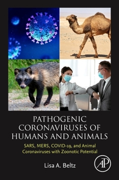 Paperback Pathogenic Coronaviruses of Humans and Animals: Sars, Mers, Covid-19, and Animal Coronaviruses with Zoonotic Potential Book