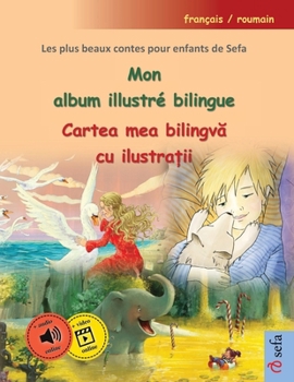 Paperback Mon album illustré bilingue - Cartea mea bilingv&#259; cu ilustra&#539;ii (français / roumain): Les plus beaux contes pour enfants de Sefa en un seul [French] Book