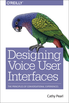 Paperback Designing Voice User Interfaces: Principles of Conversational Experiences Book