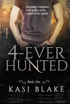 4-Ever Hunted: Vampires Rule - Book #1 of the 4-Ever Hunted