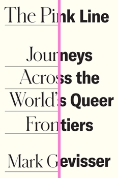 Hardcover The Pink Line: Journeys Across the World's Queer Frontiers Book