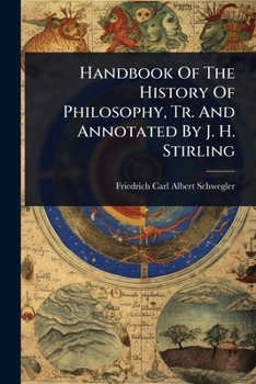 Handbook Of The History Of Philosophy, Tr. And Annotated By J. H. Stirling