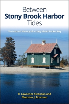 Hardcover Between Stony Brook Harbor Tides: The Natural History of a Long Island Pocket Bay Book