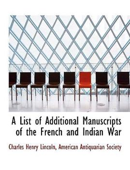 A List of Additional Manuscripts of the French and Indian War
