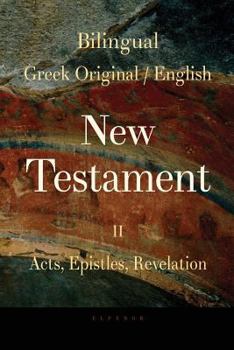 Paperback Bilingual (Greek / English) New Testament: Vol. II, Acts, Epistles, Revelation Book
