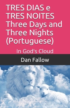 Paperback TRES DIAS e TRES NOITES Three Days and Three Nights (Portuguese): In God's Cloud [Portuguese] Book