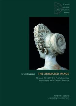 Hardcover The Animated Image: Roman Theory on Naturalism, Vividness and Divine Power Book