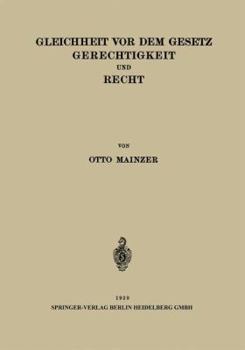 Gleichheit VOR Dem Gesetz Gerechtigkeit Und Recht: Entwickelt an Der Frage: Welche Gewalten Bindet Der Gleichheitssatz in Art. 109 I RV?