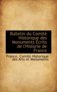 Paperback Bulletin Du Comit Historique Des Monuments Crits de L'Historie de France Book