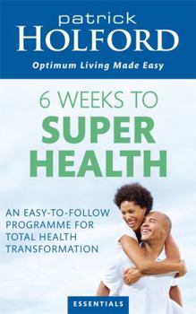 Paperback 6 Weeks to Superhealth: An Easy-To-Follow Programme for Total Health Transformation Book