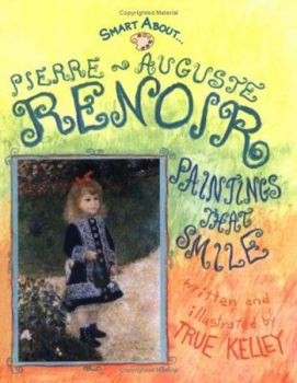 Hardcover Smart About Art: Pierre-Auguste Renoir: Paintings That Smile Book