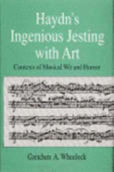 Hardcover Haydn's Ingenious Jesting With Art: Contexts of Musical Wit and Humor Book