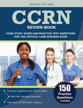 Paperback CCRN Review Book: CCRN Study Guide and Practice Test Questions for the Critical Care Nursing Exam Book