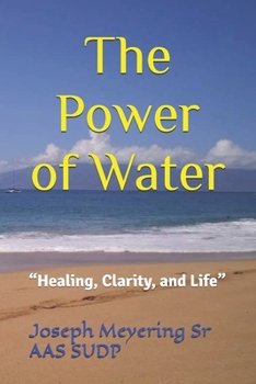 The Power of Water: "Healing, Clarity, and Life"