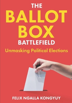 Paperback Ballot Box Battlefield: Unmasking Political Elections Book