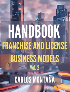 Paperback HANDBOOK of Franchise and License Business Models. Vol. 2: A Protocol and Practical Approach Book