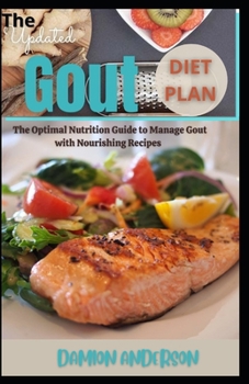 Paperback The Updated Gout Diet Plan: The Optimal Nutrition Guide To Manage Gout With Nourishing Recipes Book